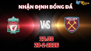Nhận định Premier League Liverpool vs West Ham 22h00 ngày 28/2/2026